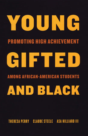 Young, Gifted, and Black by Theresa Perry and Claude Steele