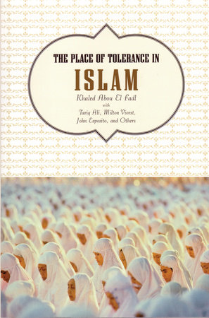 The Place of Tolerance in Islam by Khaled Abou El Fadl