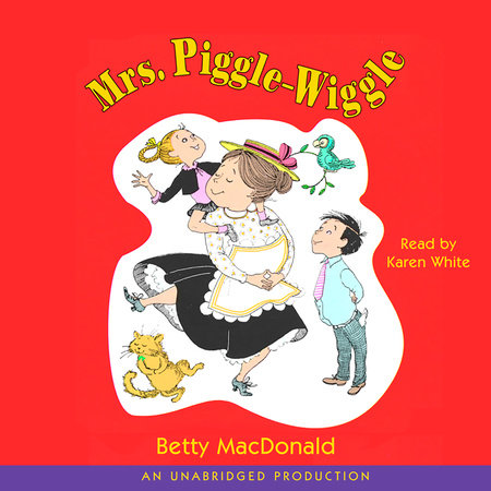 Mrs. Piggle-Wiggle by Betty MacDonald