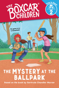 The Mystery at the Ballpark (The Boxcar Children: Time to Read, Level 2)