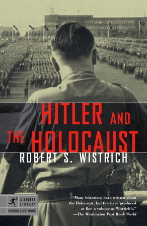 Hitler and the Holocaust by Robert S. Wistrich