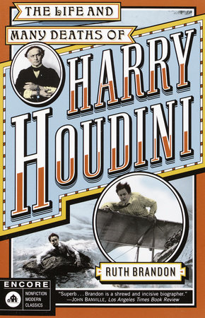 The Life and Many Deaths of Harry Houdini by Ruth Brandon