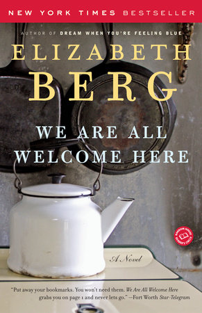 We Are All Welcome Here by Elizabeth Berg