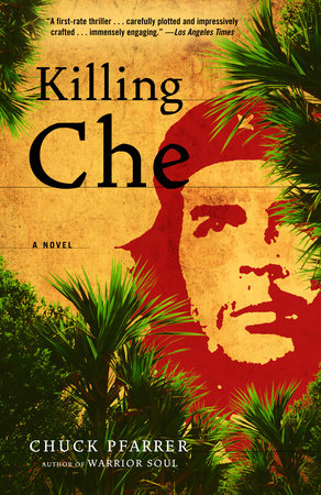 Killing Che by Chuck Pfarrer