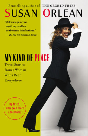 My Kind of Place by Susan Orlean