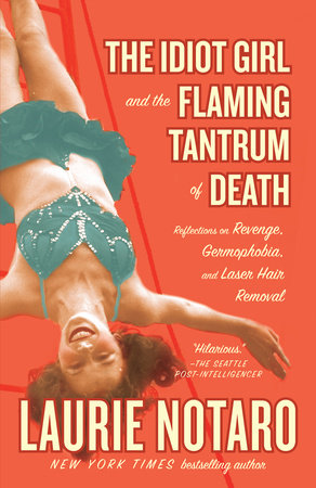 The Idiot Girl and the Flaming Tantrum of Death by Laurie Notaro