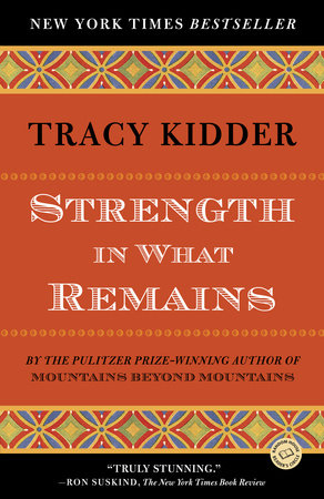 Strength in What Remains by Tracy Kidder