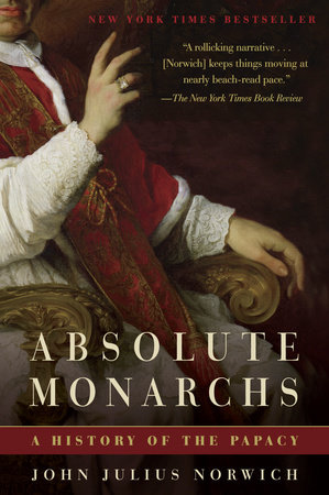 Absolute Monarchs by John Julius Norwich