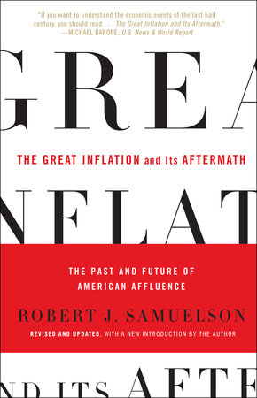 The Great Inflation and Its Aftermath by Robert J. Samuelson