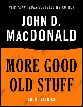 More Good Old Stuff by John D. MacDonald