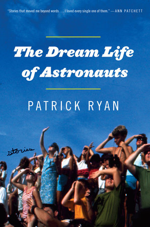 The Dream Life of Astronauts by Patrick Ryan