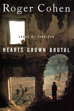 Hearts Grown Brutal by Roger Cohen