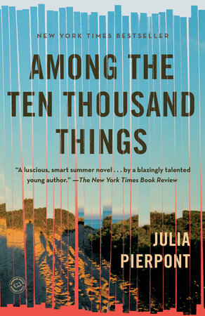 Among the Ten Thousand Things by Julia Pierpont