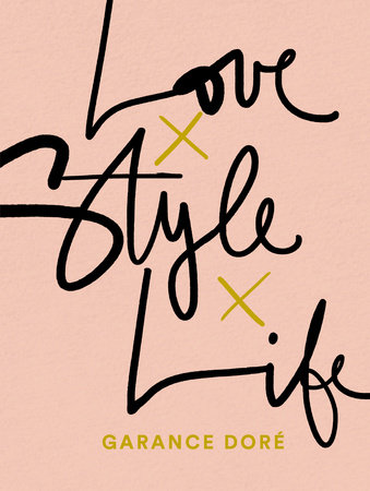 Love Style Life by Garance Dore