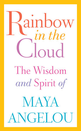Rainbow in the Cloud by Maya Angelou