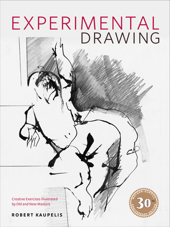 Experimental Drawing, 30th Anniversary Edition by Robert Kaupelis