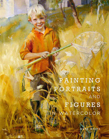 Painting Portraits and Figures in Watercolor by Mary Whyte