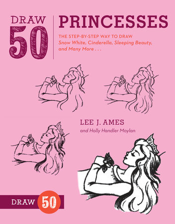 Draw 50 Princesses by Lee J. Ames and Holly Handler Moylan