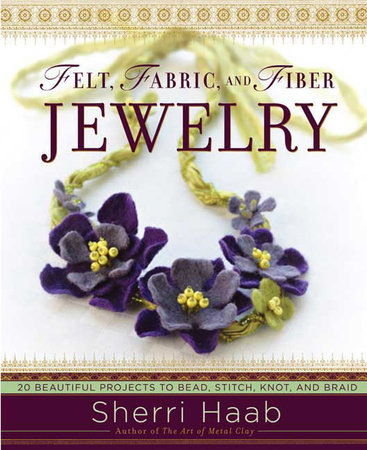 Felt, Fabric, and Fiber Jewelry by Sherri Haab
