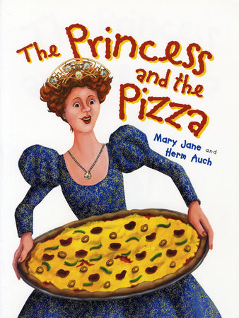 The Princess and the Pizza by Mary Jane Auch