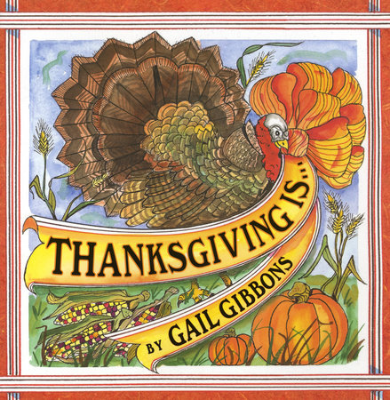 Thanksgiving Is . . . by Gail Gibbons