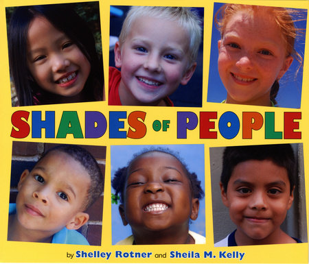 Shades of People by Shelley Rotner and Sheila M. Kelly