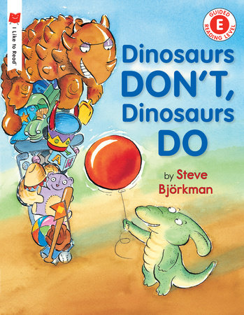 Dinosaurs Don't, Dinosaurs Do by Steve Björkman