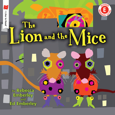 The Lion and the Mice by Rebecca Emberley