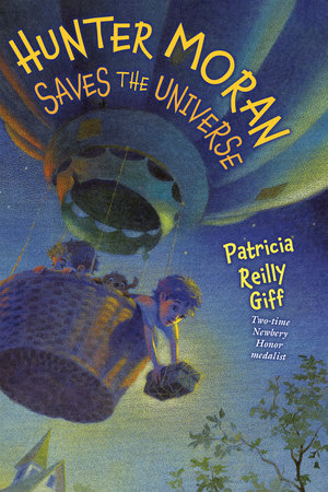 Hunter Moran Saves the Universe by Patricia Reilly Giff
