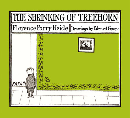 The Shrinking of Treehorn (50th Anniversary Edition) by Florence Parry Heide