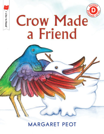 Crow Made a Friend by Margaret Peot