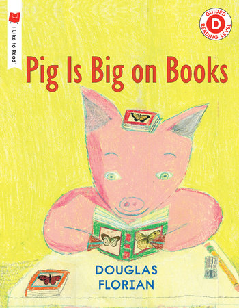 Pig is Big on Books by Douglas Florian