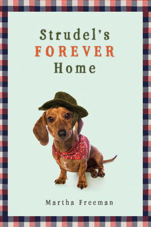 Strudel's Forever Home by Martha Freeman