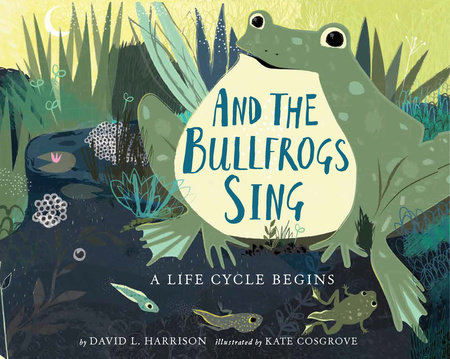 And the Bullfrogs Sing by David L. Harrison