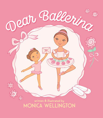 Dear Ballerina by Monica Wellington