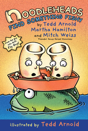 Noodleheads Find Something Fishy by Tedd Arnold, Martha Hamilton and Mitch Weiss