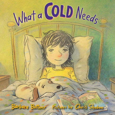 What a Cold Needs by Barbara Bottner