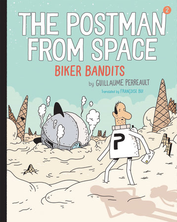 The Postman from Space: Biker Bandits by Guillaume Perreault