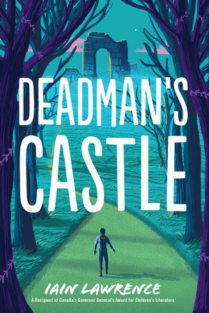 Deadman's Castle by Iain Lawrence