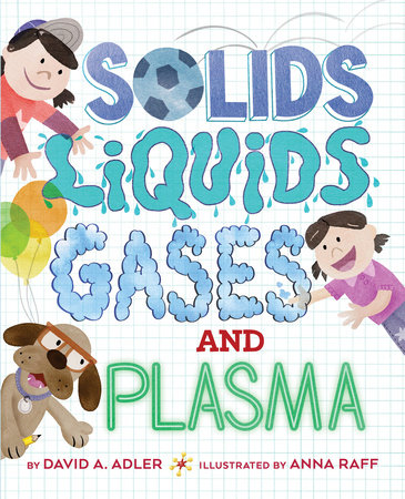 Solids, Liquids, Gases, and Plasma by David A. Adler