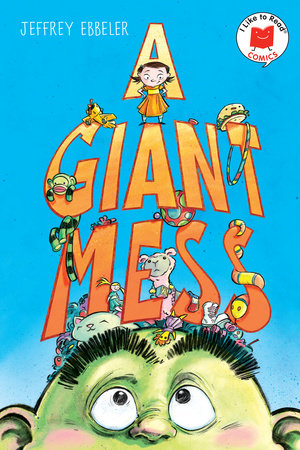 A Giant Mess by written & illustrated by Jeff Ebbeler