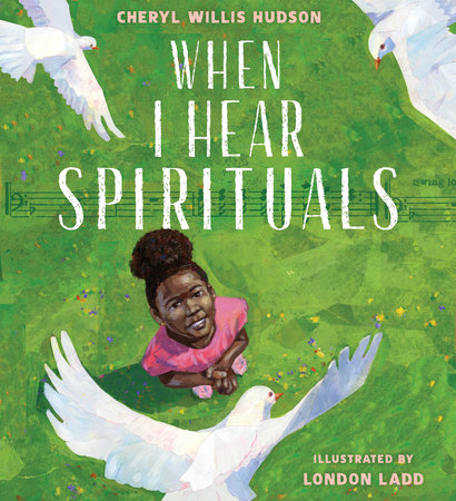 When I Hear Spirituals by Cheryl Willis Hudson