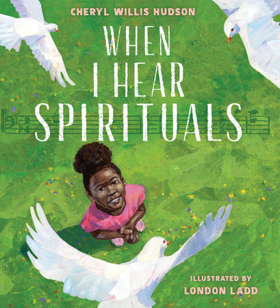 When I Hear Spirituals by Cheryl Willis Hudson