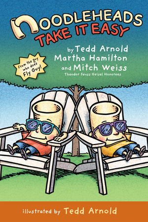 Noodleheads Take It Easy by Tedd Arnold, Martha Hamilton, and Mitch Weiss; illustrated by Tedd Arnold