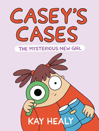 Casey's Cases: The Mysterious New Girl by Kay Healy
