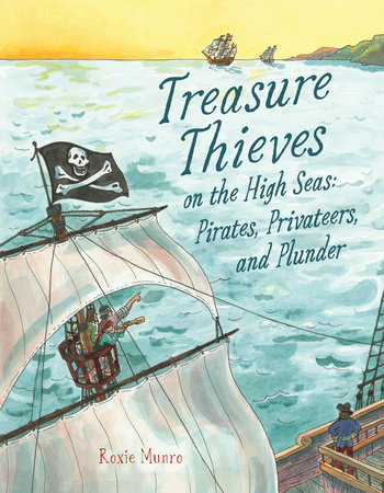 Treasure Thieves on the High Seas by Roxie Munro