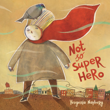 Not So Super Hero by Yevgenia Nayberg