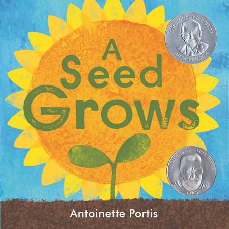 A Seed Grows by Antoinette Portis