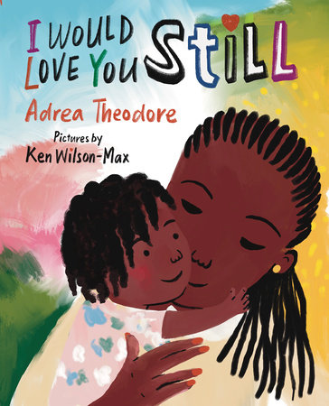 I Would Love You Still by Adrea Theodore