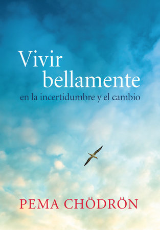 Vivir bellamente (Living Beautifully) by Pema Chodron